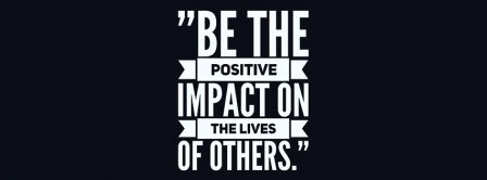 Be A Positive Impact Facebook Covers